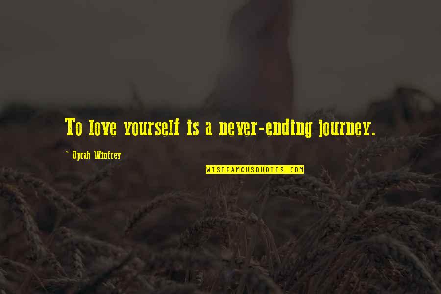 Sonsuz Tesekk Rler Quotes By Oprah Winfrey: To love yourself is a never-ending journey. Sonsuz Tesekk Rler Quotes By Oprah Winfrey: To love yourself is a never-ending journey.