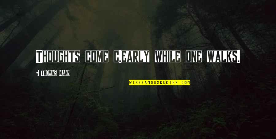 Sontags Regarding Quotes By Thomas Mann: Thoughts come c.early while one walks.