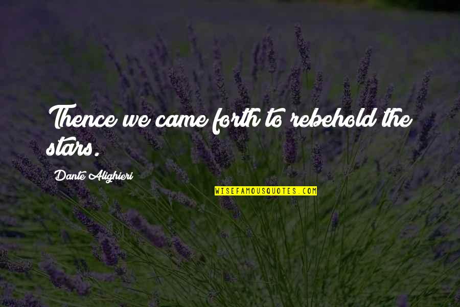 Sonterra Mud Quotes By Dante Alighieri: Thence we came forth to rebehold the stars.