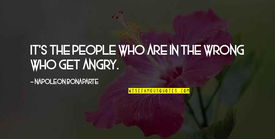 Sonterra Mud Quotes By Napoleon Bonaparte: It's the people who are in the wrong