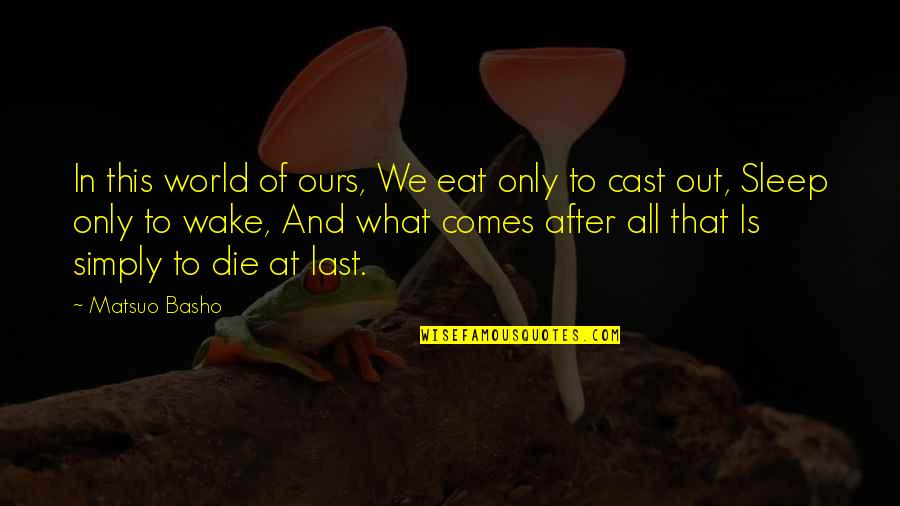 Sonu Nigam Quotes By Matsuo Basho: In this world of ours, We eat only