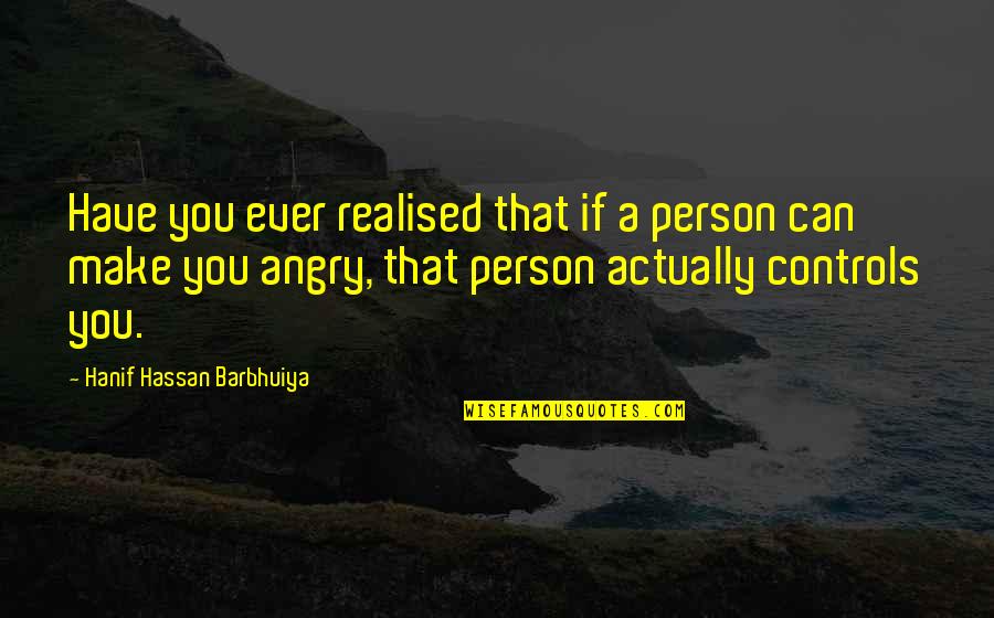 Sonu Sood Quotes By Hanif Hassan Barbhuiya: Have you ever realised that if a person Sonu Sood Quotes By Hanif Hassan Barbhuiya: Have you ever realised that if a person