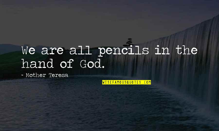Sonucu Laf Quotes By Mother Teresa: We are all pencils in the hand of Sonucu Laf Quotes By Mother Teresa: We are all pencils in the hand of