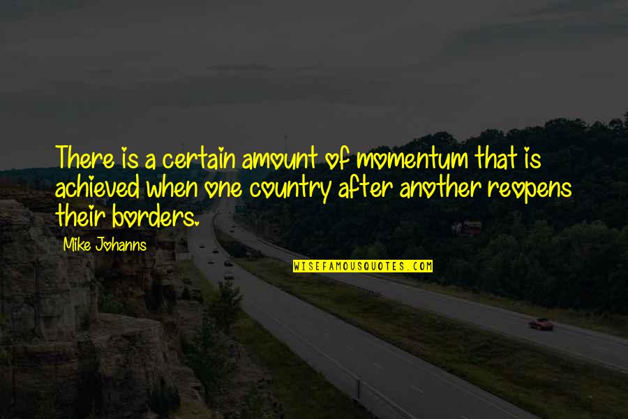 Sonunda Sasirtan Quotes By Mike Johanns: There is a certain amount of momentum that