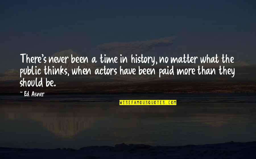 Sonuvabitch Quotes By Ed Asner: There's never been a time in history, no Sonuvabitch Quotes By Ed Asner: There's never been a time in history, no