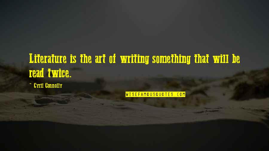 Sonwabile Mfecane Quotes By Cyril Connolly: Literature is the art of writing something that Sonwabile Mfecane Quotes By Cyril Connolly: Literature is the art of writing something that