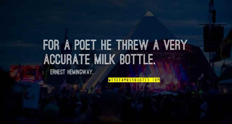 Sonwill Productions Quotes By Ernest Hemingway,: For a poet he threw a very accurate Sonwill Productions Quotes By Ernest Hemingway,: For a poet he threw a very accurate