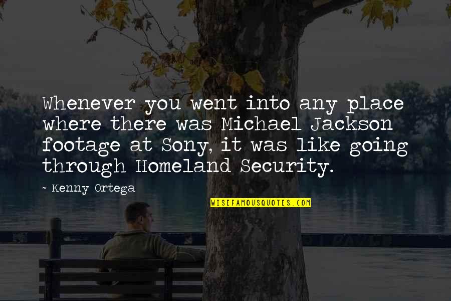 Sony Quotes By Kenny Ortega: Whenever you went into any place where there