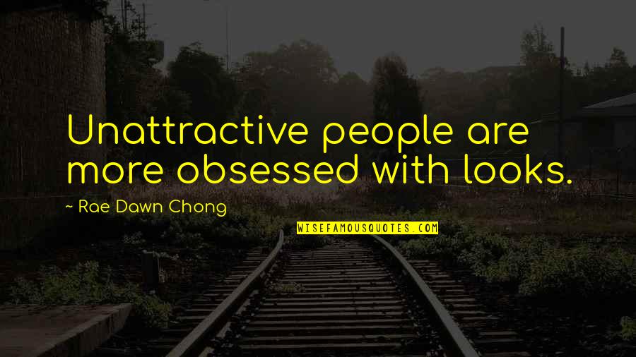 Soo Kyung Vitale Quotes By Rae Dawn Chong: Unattractive people are more obsessed with looks.