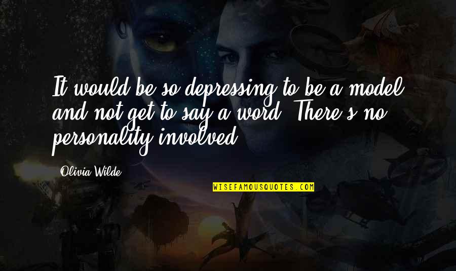 Soodabeh Eshraghi Quotes By Olivia Wilde: It would be so depressing to be a Soodabeh Eshraghi Quotes By Olivia Wilde: It would be so depressing to be a