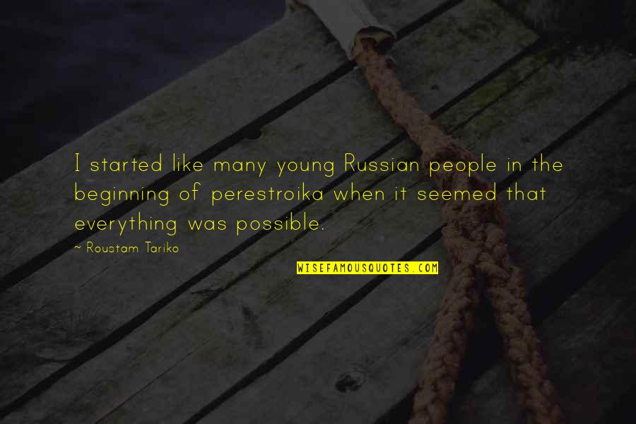 Soodabeh Eshraghi Quotes By Roustam Tariko: I started like many young Russian people in