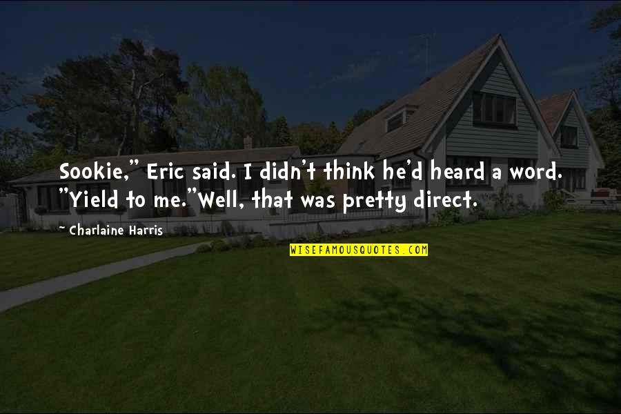 Sookie Quotes By Charlaine Harris: Sookie," Eric said. I didn't think he'd heard