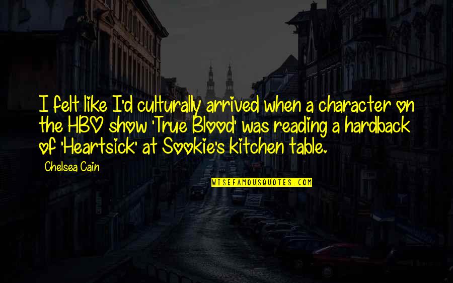 Sookie Quotes By Chelsea Cain: I felt like I'd culturally arrived when a
