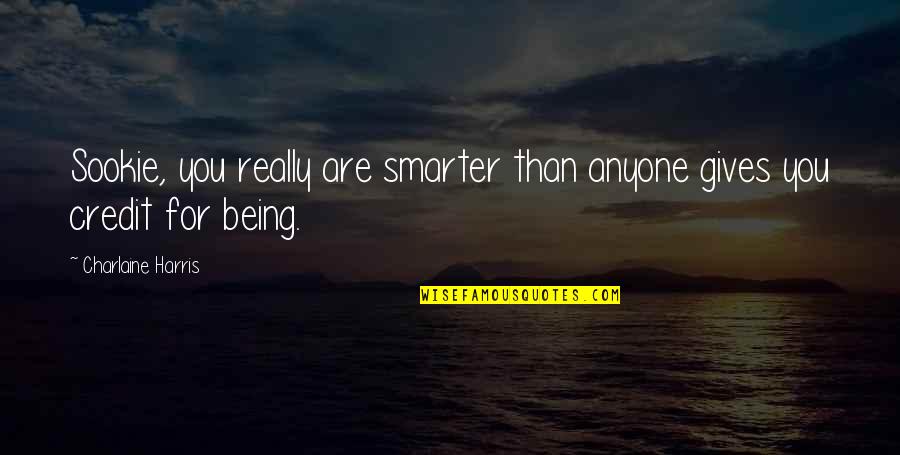 Sookie's Quotes By Charlaine Harris: Sookie, you really are smarter than anyone gives Sookie's Quotes By Charlaine Harris: Sookie, you really are smarter than anyone gives