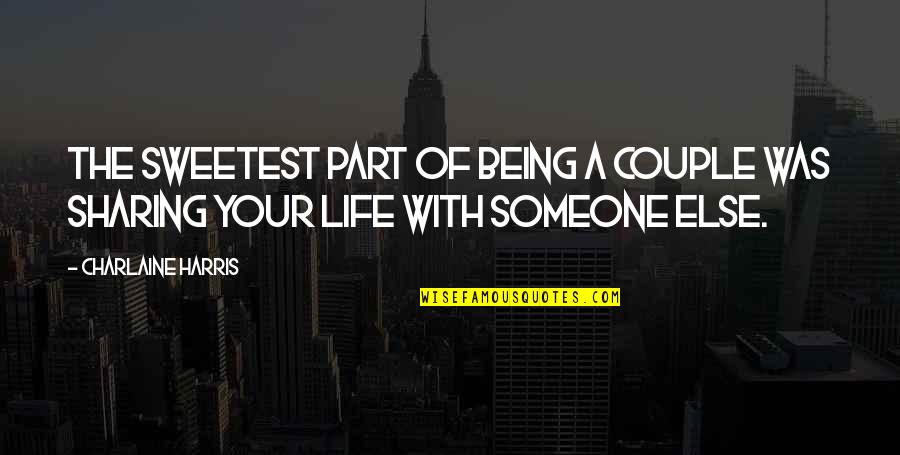 Sookie's Quotes By Charlaine Harris: The sweetest part of being a couple was Sookie's Quotes By Charlaine Harris: The sweetest part of being a couple was