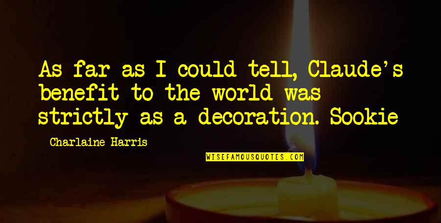 Sookie's Quotes By Charlaine Harris: As far as I could tell, Claude's benefit Sookie's Quotes By Charlaine Harris: As far as I could tell, Claude's benefit