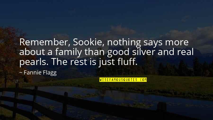 Sookie's Quotes By Fannie Flagg: Remember, Sookie, nothing says more about a family