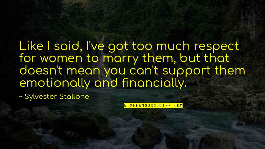 Sookin Sin Quotes By Sylvester Stallone: Like I said, I've got too much respect