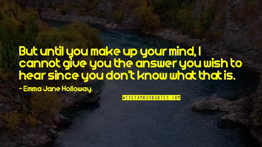 Sooky 1931 Quotes By Emma Jane Holloway: But until you make up your mind, I