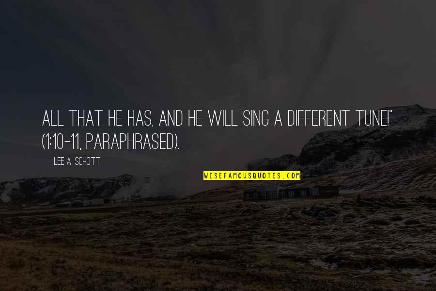 Sookyung Quotes By Lee A. Schott: all that he has, and he will sing