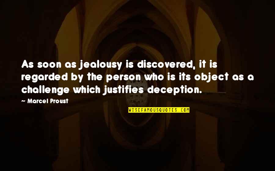 Soon By Quotes By Marcel Proust: As soon as jealousy is discovered, it is