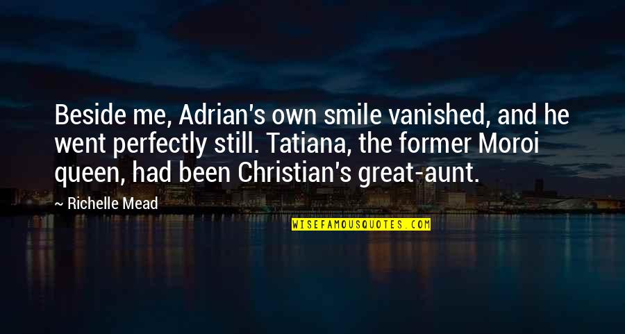 Soon To Be Aunt Quotes By Richelle Mead: Beside me, Adrian's own smile vanished, and he Soon To Be Aunt Quotes By Richelle Mead: Beside me, Adrian's own smile vanished, and he