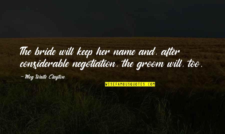 Soon To Be Bride Quotes By Meg Waite Clayton: The bride will keep her name and, after Soon To Be Bride Quotes By Meg Waite Clayton: The bride will keep her name and, after