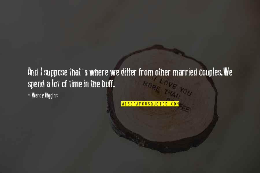 Soon To Be Married Couples Quotes By Wendy Higgins: And I suppose that's where we differ from