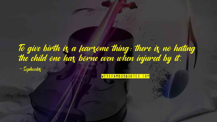 Soon To Give Birth Quotes By Sophocles: To give birth is a fearsome thing; there Soon To Give Birth Quotes By Sophocles: To give birth is a fearsome thing; there