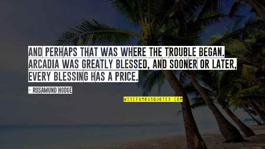 Sooner Or Later Quotes By Rosamund Hodge: And perhaps that was where the trouble began.