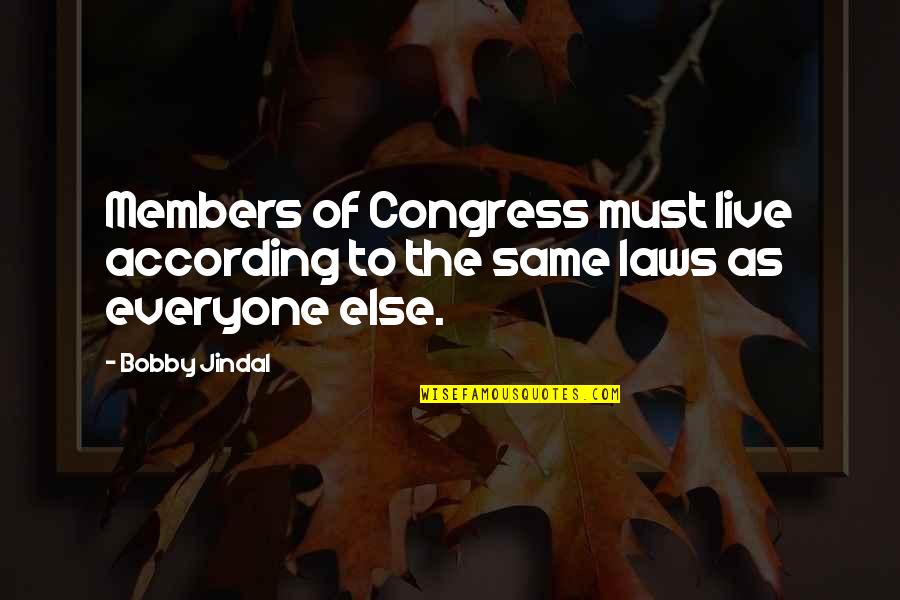 Sooo Kawaii Quotes By Bobby Jindal: Members of Congress must live according to the