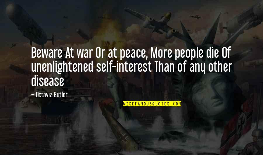 Sooooo Quotes By Octavia Butler: Beware At war Or at peace, More people