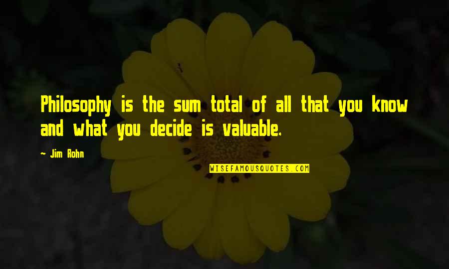 Sooper Lube Quotes By Jim Rohn: Philosophy is the sum total of all that