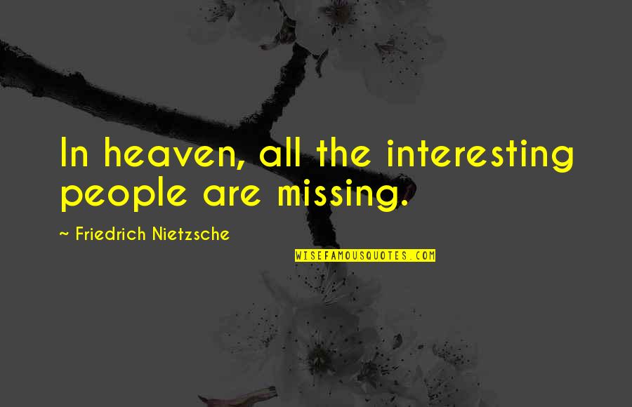 Sooranad Kunjan Quotes By Friedrich Nietzsche: In heaven, all the interesting people are missing.