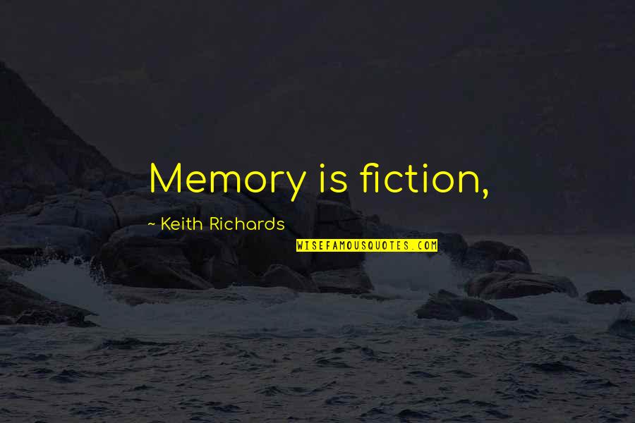 Soore Golestan Quotes By Keith Richards: Memory is fiction, Soore Golestan Quotes By Keith Richards: Memory is fiction,