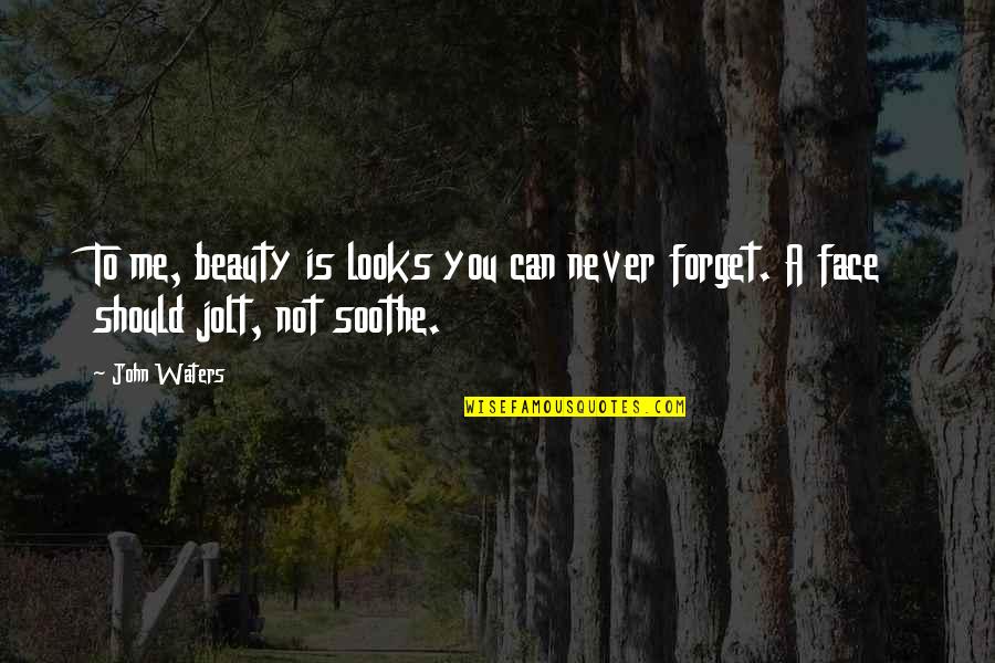Soothe Quotes By John Waters: To me, beauty is looks you can never