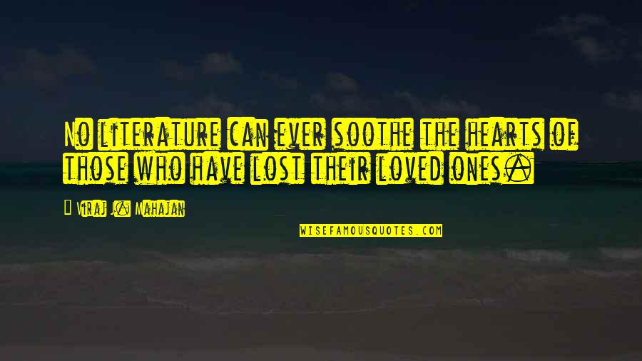 Soothe Quotes By Viraj J. Mahajan: No literature can ever soothe the hearts of