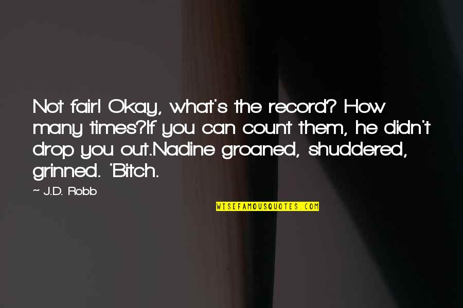 Soothe The Savage Breast Quotes By J.D. Robb: Not fair! Okay, what's the record? How many Soothe The Savage Breast Quotes By J.D. Robb: Not fair! Okay, what's the record? How many