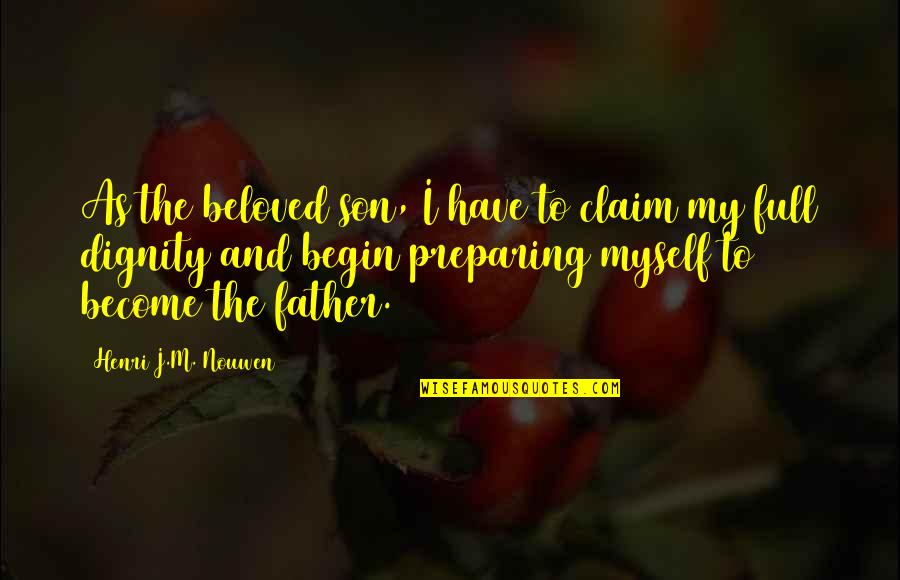 Soothers Newborns Quotes By Henri J.M. Nouwen: As the beloved son, I have to claim Soothers Newborns Quotes By Henri J.M. Nouwen: As the beloved son, I have to claim