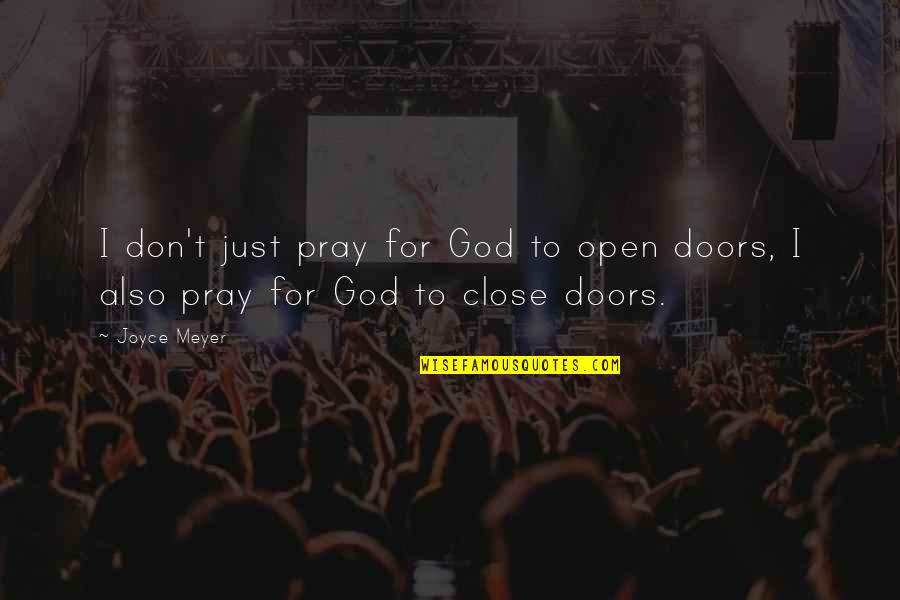 Soothers Newborns Quotes By Joyce Meyer: I don't just pray for God to open