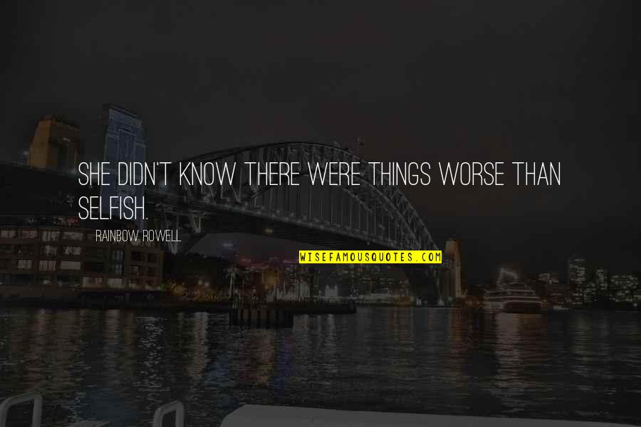 Soothing Good Night Quotes By Rainbow Rowell: She didn't know there were things worse than