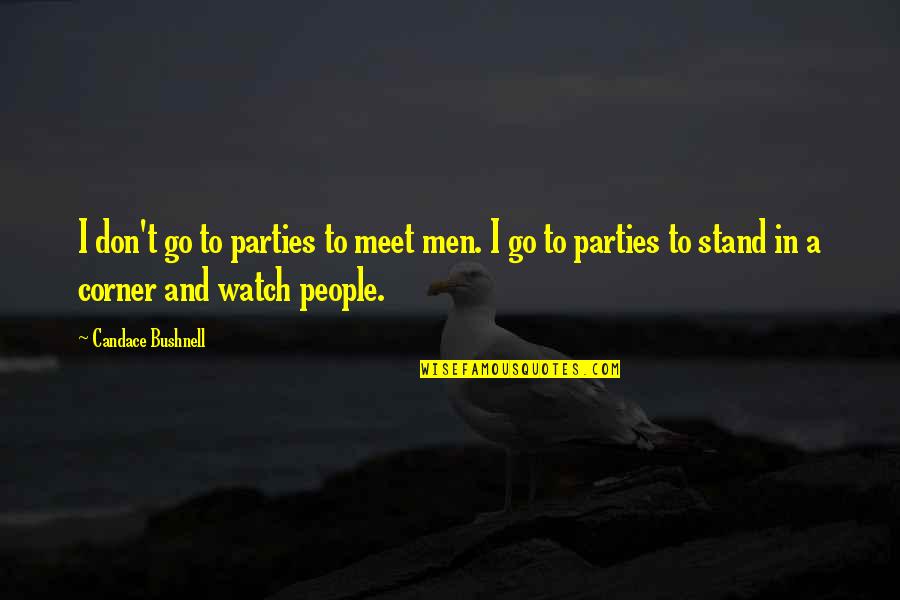 Sooths Quotes By Candace Bushnell: I don't go to parties to meet men. Sooths Quotes By Candace Bushnell: I don't go to parties to meet men.