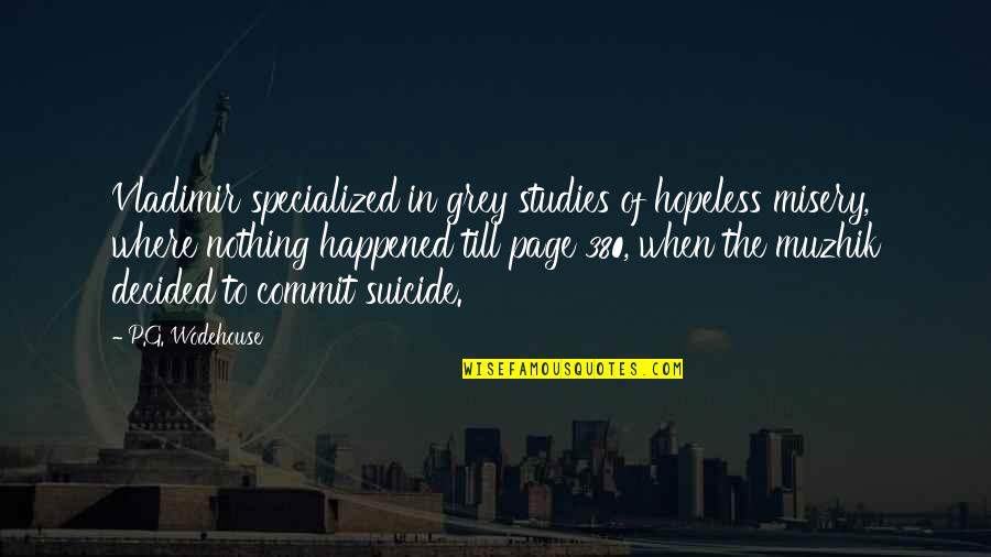 Sootstreaked Quotes By P.G. Wodehouse: Vladimir specialized in grey studies of hopeless misery, Sootstreaked Quotes By P.G. Wodehouse: Vladimir specialized in grey studies of hopeless misery,