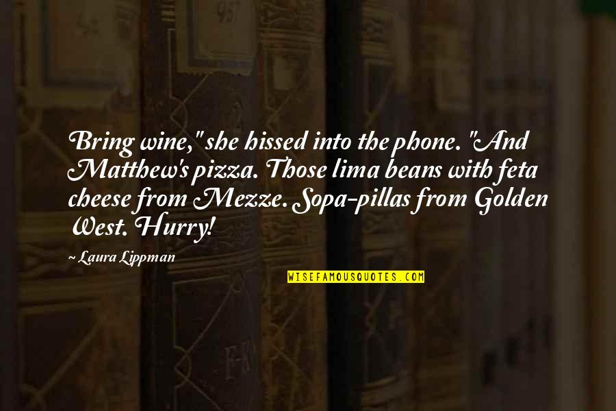 Sopa Quotes By Laura Lippman: Bring wine," she hissed into the phone. "And