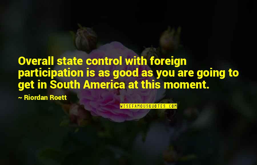 Sopas Ecuatorianas Quotes By Riordan Roett: Overall state control with foreign participation is as