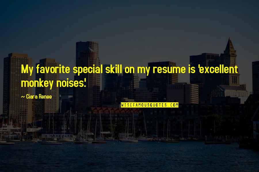 Sopchoppy Quotes By Ciara Renee: My favorite special skill on my resume is