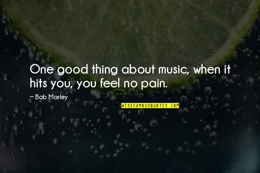 Sopera In English Quotes By Bob Marley: One good thing about music, when it hits