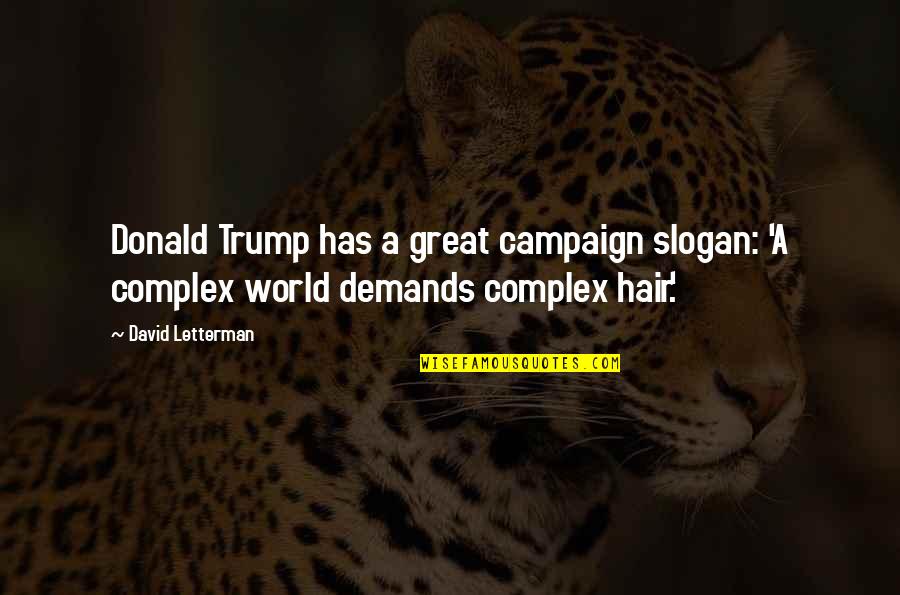 Sophia Petrillo And Angela Quotes By David Letterman: Donald Trump has a great campaign slogan: 'A