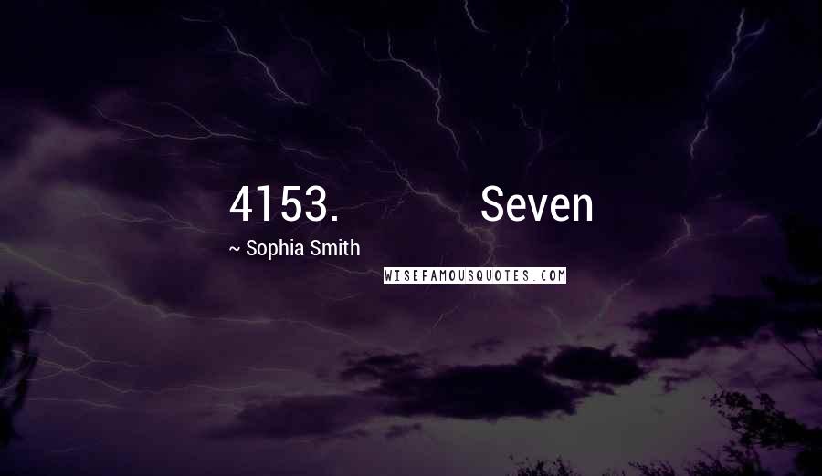 Sophia Smith quotes: 4153. Seven