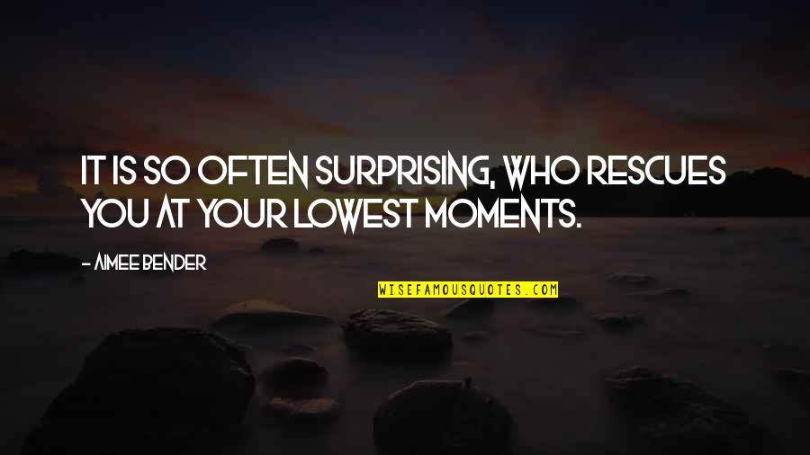 Sophia Thakur Quotes By Aimee Bender: It is so often surprising, who rescues you